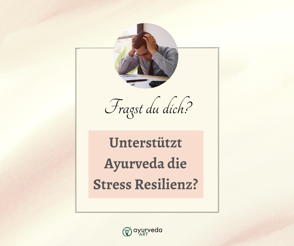 Deckblatt - Fragst du dich? Unterstützt Ayurveda die Stress Resilienz?